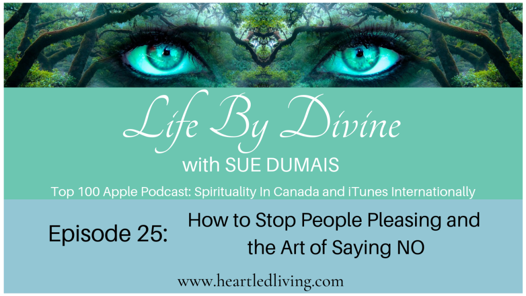 Episode #25 ~ How to Stop People Pleasing and the Art of Saying NO ...