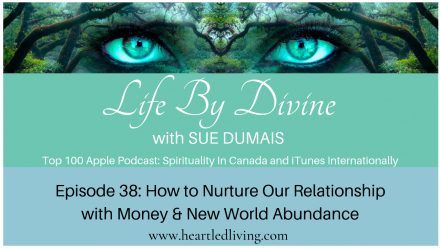 Episode 38: How to Nurture Our Relationship with Money & New World Abundance